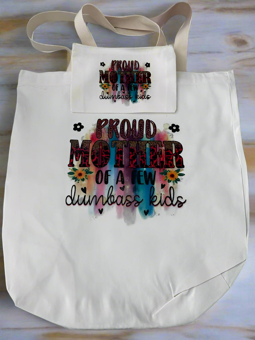 Proud Mother of a Few Dumbass Kids Tote Set